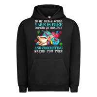 Pigment Black yarn t  shirt in my dream world yarn is free, coffee is healthy and cr Urban Hoodie - linhVisuals