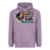 Lavender live today like fried tomorrow Heavyweight Hoodie - JahusDesignShop
