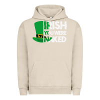 Pigment French Oak irish you were naked funny st patrick day Urban Hoodie - linhVisuals