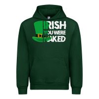 Forest Green irish you were naked funny st patrick day Urban Hoodie - linhVisuals