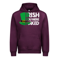Mauve Wine irish you were naked funny st patrick day Urban Hoodie - linhVisuals