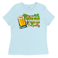 Baby Blue Buy me green beer and tell me i'm pretty Ladies Tee - CowGirlArtShop