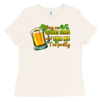 Bone Buy me green beer and tell me i'm pretty Ladies Tee - CowGirlArtShop