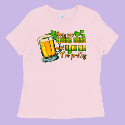 Buy Me Green Beer And Tell Me I'm Pretty Ladies Tee Designed By Cowgirlartshop