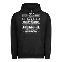 Pigment Black i am a lucky daughter i have a crazy dad grumpy old man t shirt Urban Hoodie - linhVisuals