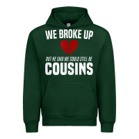 Forest Green we broke up still cousins funny redneck break up gag joke t shirt Urban Hoodie - linhVisuals