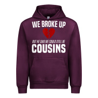 We Broke Up Still Cousins Funny Redneck Break Up Gag Joke T Shirt Urban Hoodie | Teevron
