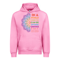 Fuchsia Pink kindeness In A World Where You Can Be Anything Choose Kind Kindness Urban Hoodie - linhVisuals
