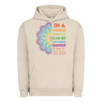 Pigment French Oak kindeness In A World Where You Can Be Anything Choose Kind Kindness Urban Hoodie - linhVisuals