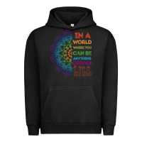Pigment Black kindeness In A World Where You Can Be Anything Choose Kind Kindness Urban Hoodie - linhVisuals