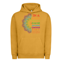 Pigment Peanut Butter kindeness In A World Where You Can Be Anything Choose Kind Kindness Urban Hoodie - linhVisuals