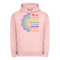 Pigment Salmon kindeness In A World Where You Can Be Anything Choose Kind Kindness Urban Hoodie - linhVisuals