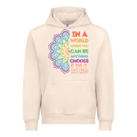 Sandshell kindeness In A World Where You Can Be Anything Choose Kind Kindness Urban Hoodie - linhVisuals