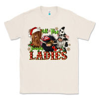 Natural all the jingle ladies Classic Tee - CowGirlArtShop