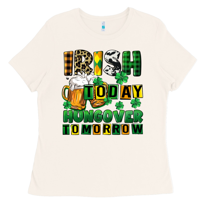 Irish Today Hungover Tomorrow Ladies Tee by CowGirlArtShop | Teevron