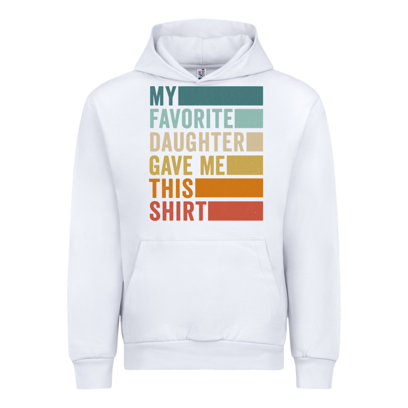 My Favorite Daughter Gave Me This Shirt Father's Day Pullover Hoodie Urban Hoodie by linhVisuals | Teevron