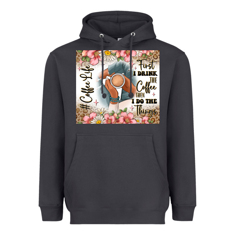First I Drink The Coffee Then I Do The Things Heavyweight Hoodie by JahusDesignShop | Teevron