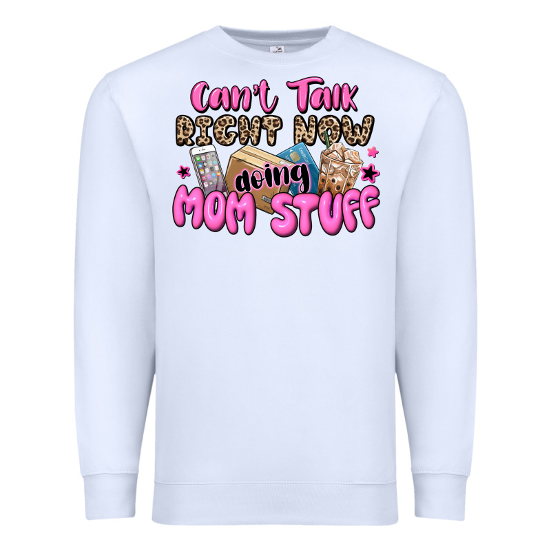 Can't Talk Right Now Doing Mom Stuff Premium Sweatshirt by JahusDesignShop | Teevron