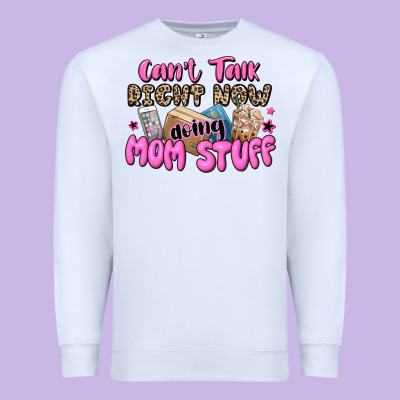 Can't Talk Right Now Doing Mom Stuff Premium Sweatshirt Designed By Jahusdesignshop