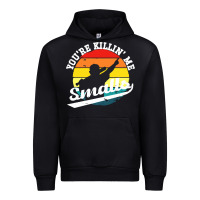 Youre Killing Me Smalls Urban Hoodie | Teevron