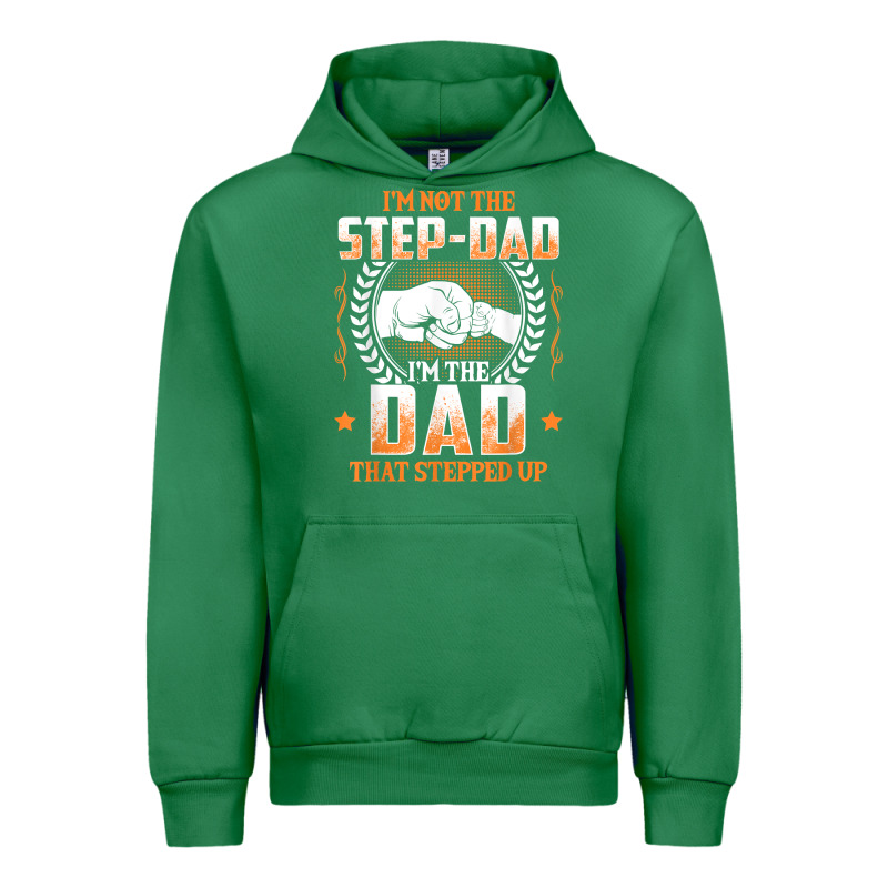 Mens I'm Not The Step Dad I'm The Dad That Stepped Up Father Gift T Sh Urban Hoodie by linhVisuals | Teevron