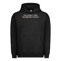 Pigment Black for a minute there you bored me to death Urban Hoodie - linhVisuals