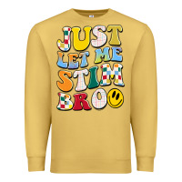 Antique Gold just let me stim bro Premium Sweatshirt - JahusDesignShop