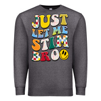 Charcoal Heather just let me stim bro Premium Sweatshirt - JahusDesignShop