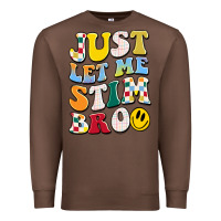 Chestnut just let me stim bro Premium Sweatshirt - JahusDesignShop