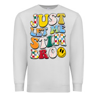 Dove Grey just let me stim bro Premium Sweatshirt - JahusDesignShop