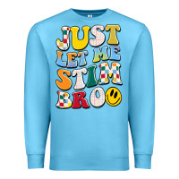 Ocean Blue just let me stim bro Premium Sweatshirt - JahusDesignShop