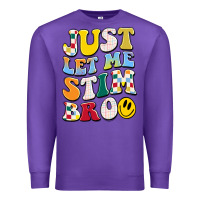 Purple just let me stim bro Premium Sweatshirt - JahusDesignShop