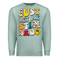 Seafoam just let me stim bro Premium Sweatshirt - JahusDesignShop