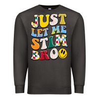 Smoke just let me stim bro Premium Sweatshirt - JahusDesignShop