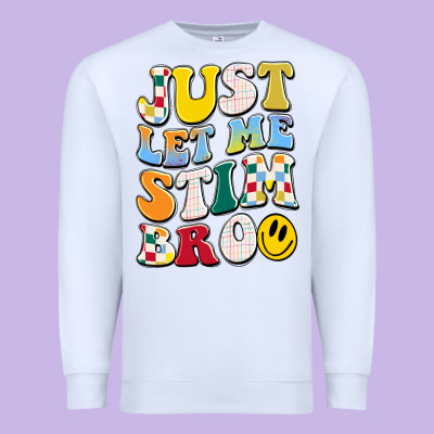 Just Let Me Stim Bro Premium Sweatshirt Designed By Jahusdesignshop