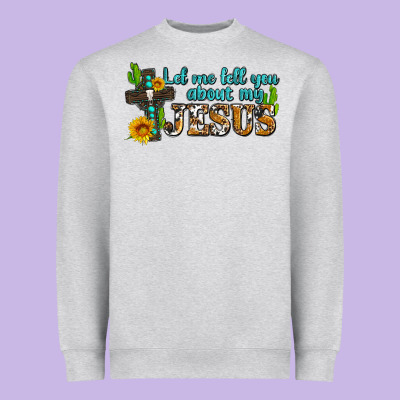 Let Me Tell You About My Jesus Heavyweight Sweatshirt Designed By Adodesignshop