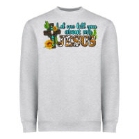 Heather Grey let me tell you about my jesus Heavyweight Sweatshirt - AdoDesignShop