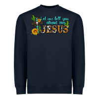 Navy let me tell you about my jesus Heavyweight Sweatshirt - AdoDesignShop