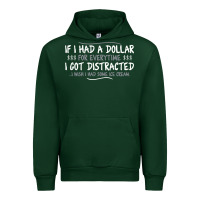 Forest Green if i had a dollar for everytime i got distracted Urban Hoodie - linhVisuals
