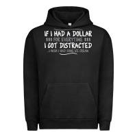 Pigment Black if i had a dollar for everytime i got distracted Urban Hoodie - linhVisuals