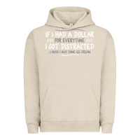Pigment French Oak if i had a dollar for everytime i got distracted Urban Hoodie - linhVisuals