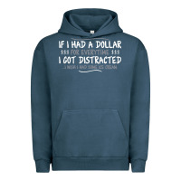 Pigment Midnight Navy if i had a dollar for everytime i got distracted Urban Hoodie - linhVisuals