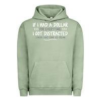 Pigment Oil Green if i had a dollar for everytime i got distracted Urban Hoodie - linhVisuals