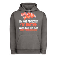 Pigment Tornado bacon apparel t  shirt i'm not addicted to bacon we were just in a com Urban Hoodie - linhVisuals