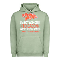 Pigment Oil Green bacon apparel t  shirt i'm not addicted to bacon we were just in a com Urban Hoodie - linhVisuals
