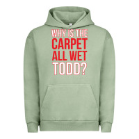 Pigment Oil Green why is the carpet all wet todd Urban Hoodie - linhVisuals