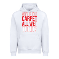 White why is the carpet all wet todd Urban Hoodie - linhVisuals