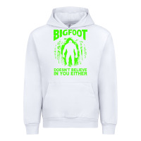 White bigfoot believer t  shirt bigfoot doesnt believe in you either t  shir Urban Hoodie - linhVisuals