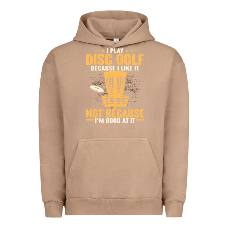 I Play Disc Golf Because I Like It Not Urban Hoodie by linhVisuals | Teevron