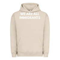 Pigment French Oak we are all immigrants Urban Hoodie - linhVisuals